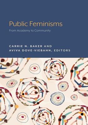Public Feminisms: From Academy to Community - Carrie N. Baker