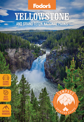 Compass American Guides: Yellowstone and Grand Teton National Parks - Fodor's Travel Guides