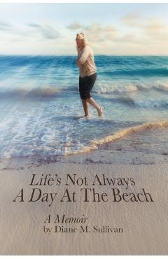 Life's Not Always a Day at the Beach - Diane M. Sullivan
