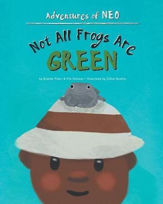 Not All Frogs Are Green - Brenda Major
