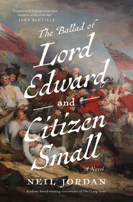 The Ballad of Lord Edward and Citizen Small - Neil Jordan