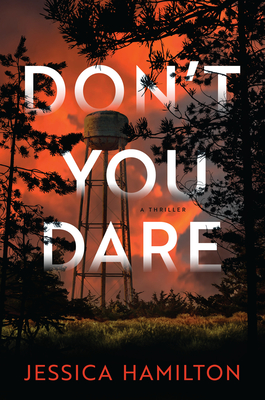 Don't You Dare: A Thriller - Jessica Hamilton