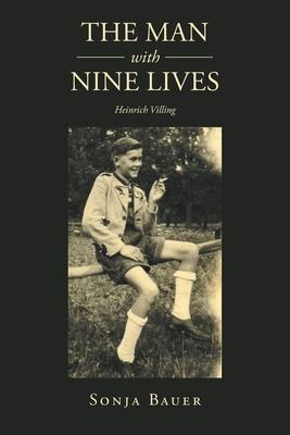 The Man with Nine Lives: Heinrich Villing - Sonja Bauer
