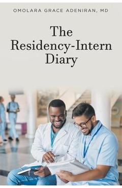 Coperta cărții 'The Residency-Intern Diary - Omolara Grace Adeniran'
