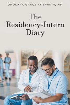 Coperta cărții 'The Residency-Intern Diary - Omolara Grace Adeniran'