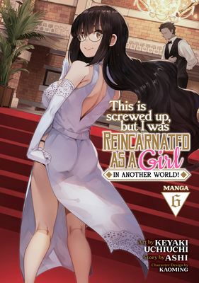 This Is Screwed Up, But I Was Reincarnated as a Girl in Another World! (Manga) Vol. 6 - Ashi