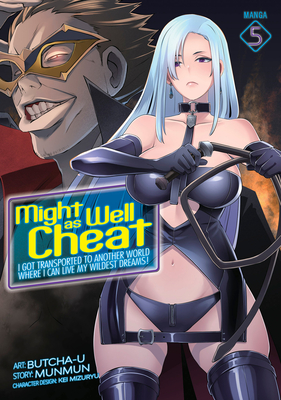 Might as Well Cheat: I Got Transported to Another World Where I Can Live My Wildest Dreams! (Manga) Vol. 5 - Munmun