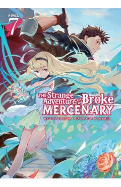 Poza produsului The Strange Adventure of a Broke Mercenary (Light Novel) Vol. 7 - Mine