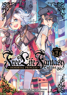 Free Life Fantasy Online: Immortal Princess (Light Novel) Vol. 2 - Akisuzu Nenohi