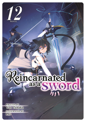Reincarnated as a Sword (Light Novel) Vol. 12 - Yuu Tanaka