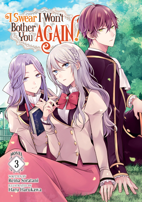 I Swear I Won't Bother You Again! (Light Novel) Vol. 3 - Reina Soratani
