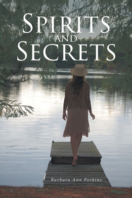 Spirits and Secrets - Barbara Ann Perkins