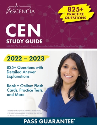 CEN Study Guide 2022-2023: Test Prep with 825+ Practice Questions for the Certified Emergency Nurse Exam [3rd Edition] - Falgout