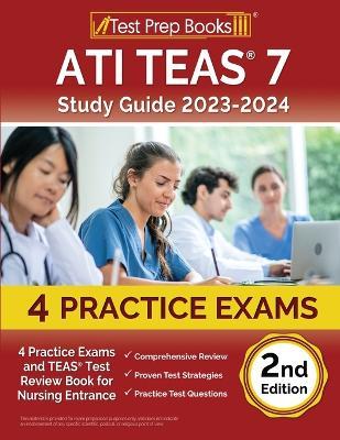 ATI TEAS 7 Study Guide 2023-2024: 4 Practice Exams and TEAS Test Review Book for Nursing Entrance [2nd Edition] - Joshua Rueda