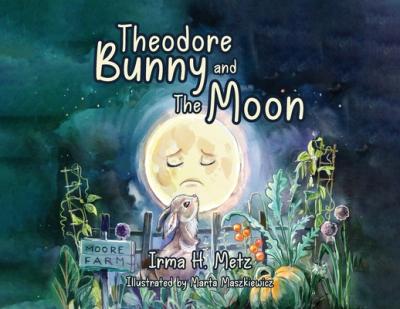 Theodore Bunny and The Moon - Irma H. Metz