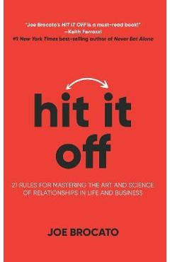 Coperta cărții 'Hit It Off: 21 Rules for Mastering the Art and Science of Relationships in Life and Business - Joe Brocato'