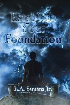 Establish Your Foundation - L. A. Santana