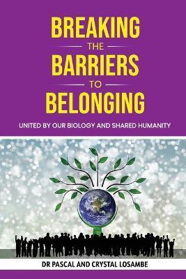 Breaking the Barriers to Belonging: United by Our Biology and Shared Humanity - Pascal Losambe