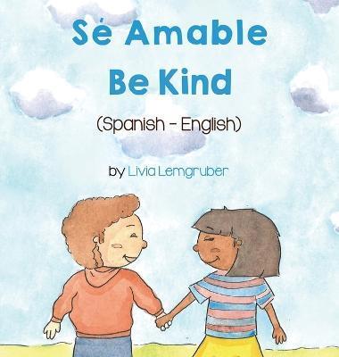 Be Kind (Spanish-English): Sé Amable - Livia Lemgruber