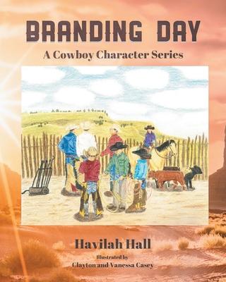 Branding Day: A Cowboy Character Series - Havilah Hall
