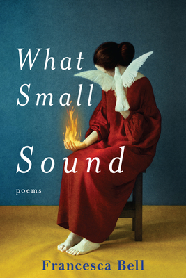 What Small Sound - Francesca Bell