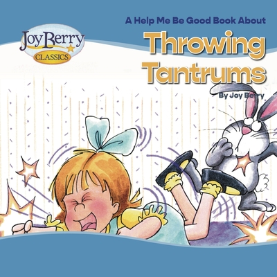 Throwing Tantrums - Joy Berry