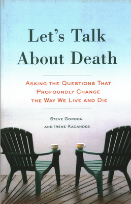 Coperta cărții 'Let's Talk about Death: Asking the Questions That Profoundly Change the Way We Live and Die - Steve Gordon'