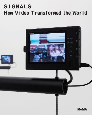 Signals: How Video Transformed the World - Michelle Kuo