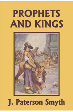 The Prophets and Kings (Yesterday's Classics) - J. Paterson Smyth