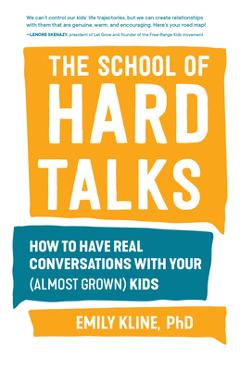 Poza produsului The School of Hard Talks: How to Have Real Conversations with Your (Almost Grown) Kids - Emily Kline Phd