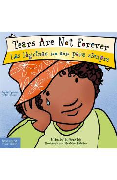 Tears Are Not Forever/Las Lágrimas No Son Para Siempre - Elizabeth Verdick