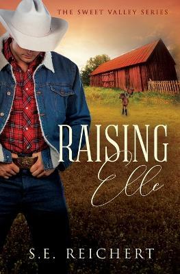 Raising Elle - S. E. Reichert