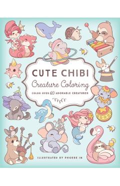 Cute Chibi Creature Coloring: Color Over 60 Adorable Creatures - Phoebe Im