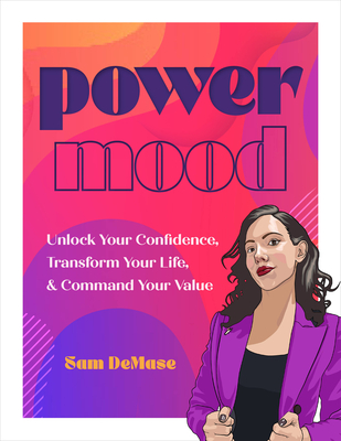 Power Mood: Unlock Your Confidence, Transform Your Life & Command Your Value - Sam Demase