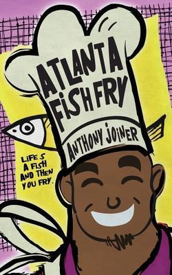 Atlanta Fish Fry - Anthony Aj Joiner