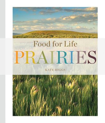Food for Life: Prairies - Kate Riggs