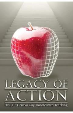 Coperta cărții 'Legacy of Action: How Dr. Geneva Gay Transformed Teaching - La Vonne Neal'