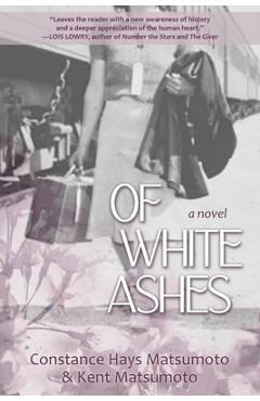 Coperta cărții 'Of White Ashes: A WWII historical novel inspired by true events - Constance Hays Matsumoto'