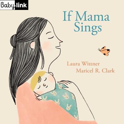 Babylink: If Mama Sings - Laura Wittner