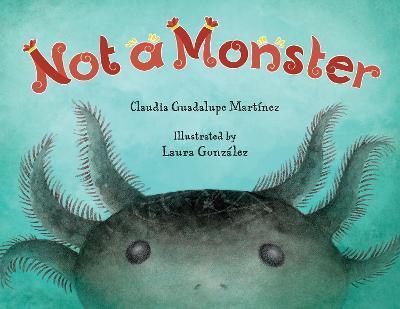 Not a Monster - Claudia Guadalupe Martínez