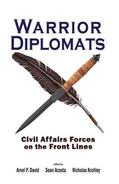 Coperta cărții 'Warrior Diplomats: Civil Affairs Forces on the Front Lines - Arnel P. David'