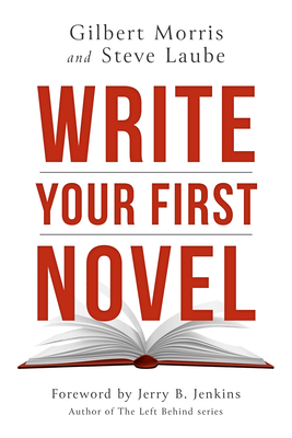 Write Your First Novel - Gilbert Morris