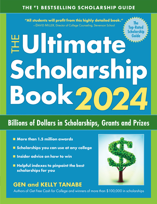 The Ultimate Scholarship Book 2024: Billions of Dollars in Scholarships, Grants and Prizes - Gen Tanabe