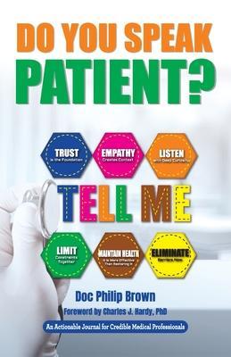 Do You Speak Patient?: An Actionable Journal for Credible Medical Professionals - Doc Philip Brown