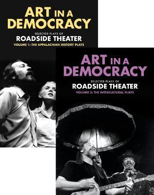 Art in a Democracy: Selected Plays of Roadside Theater, Vol 1 & Vol 2 - Ben Fink