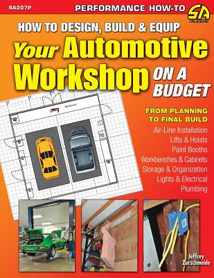 How to Design, Build & Equip Your Automotive Workshop on a Budget - Jeffrey Zurschmeide