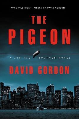 The Pigeon: A Joe the Bouncer Novel - David Gordon
