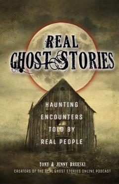 Coperta cărții 'Real Ghost Stories: Haunting Encounters Told by Real People - Tony Brueski'