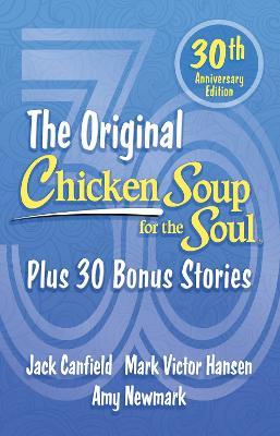 Chicken Soup for the Soul 30th Anniversary Edition: Plus 30 Bonus Stories - Amy Newmark
