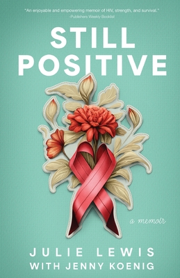 Still Positive: a memoir - Julie Lewis